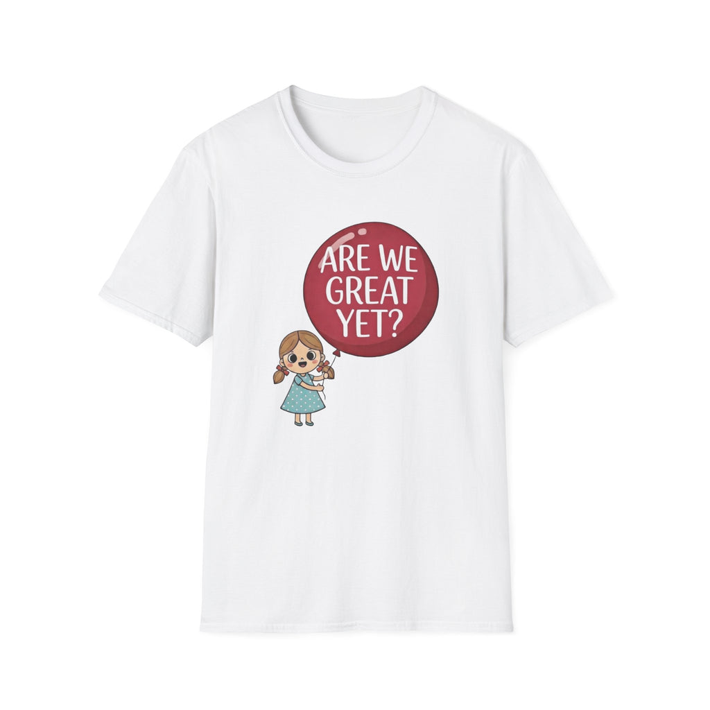 Are We Great Yet? T-Shirt