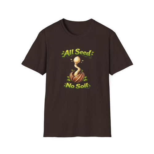 All Seed No Soil T-Shirt