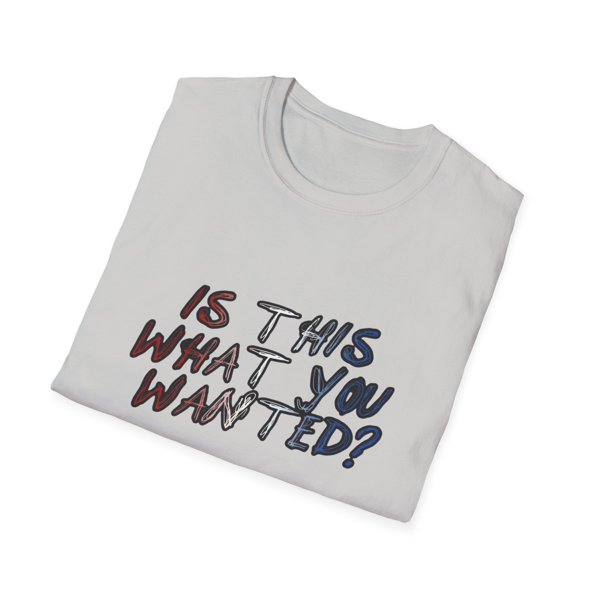 Is This What You Wanted? T-Shirt | Handwritten Script Tee