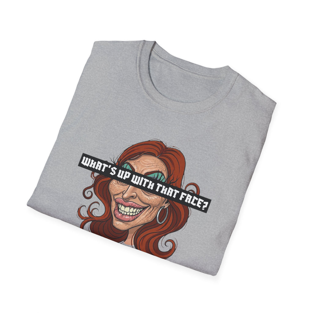 What's Up With That Face T-Shirt
