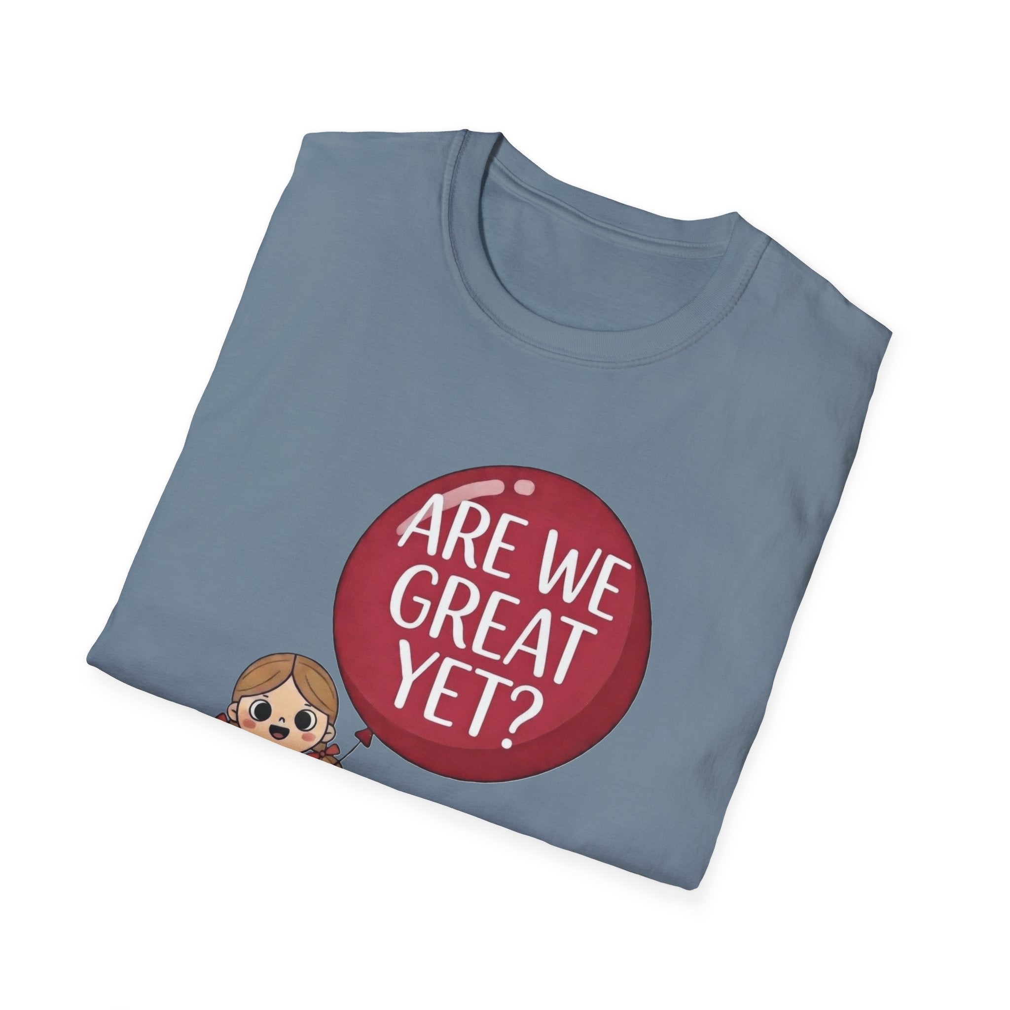 Are We Great Yet? T-Shirt