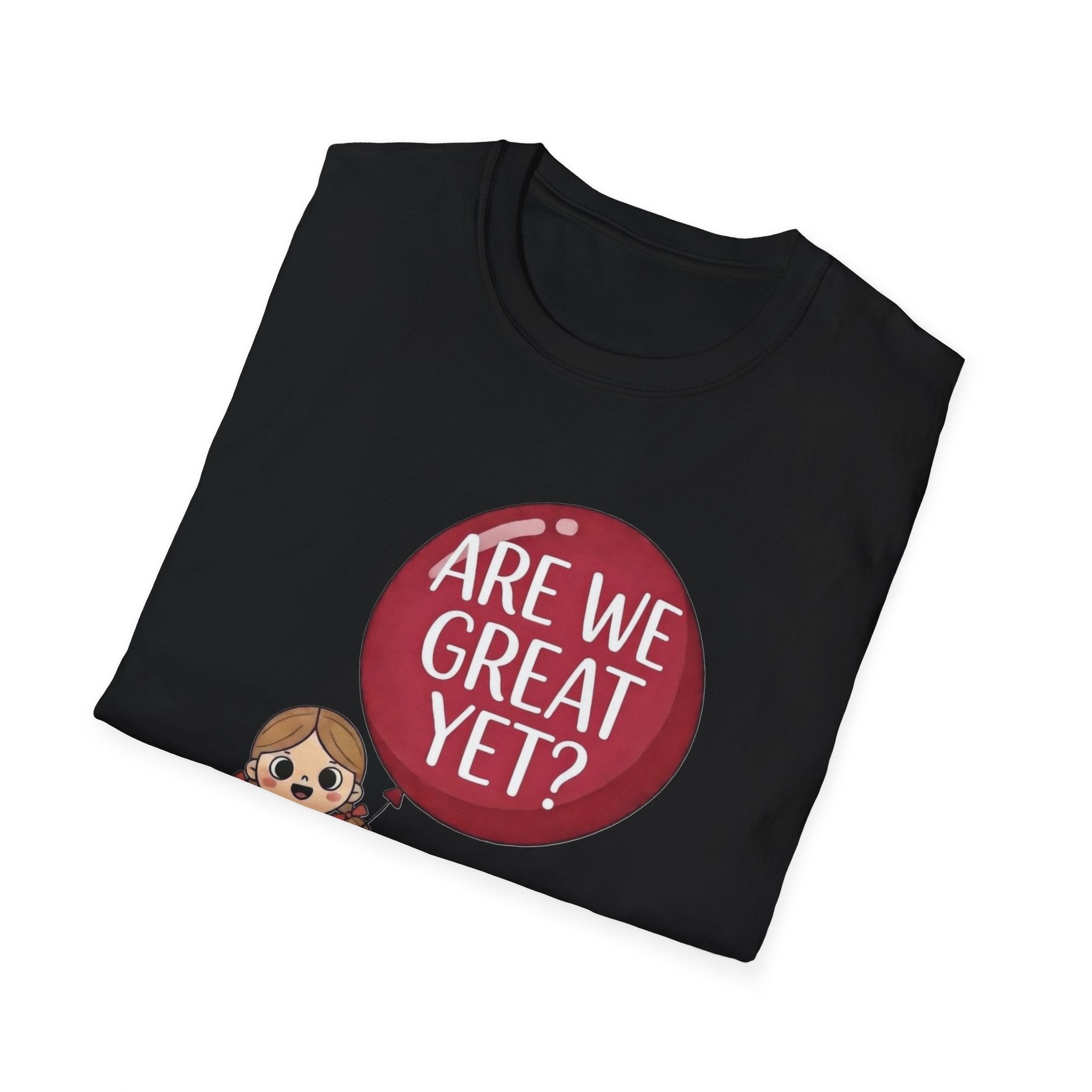 Are We Great Yet? T-Shirt