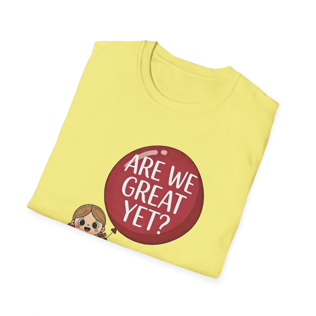 Are We Great Yet? T-Shirt