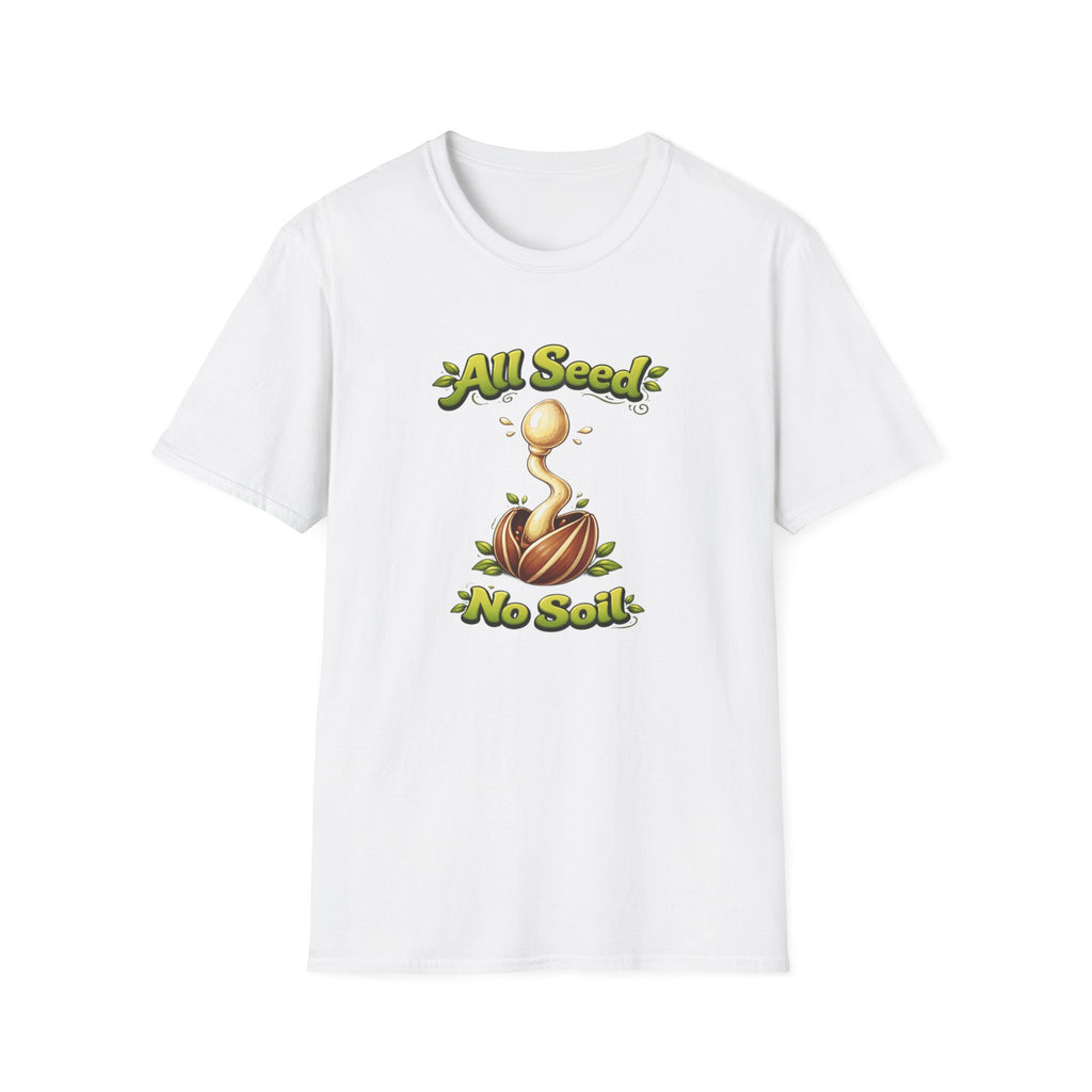 All Seed No Soil T-Shirt