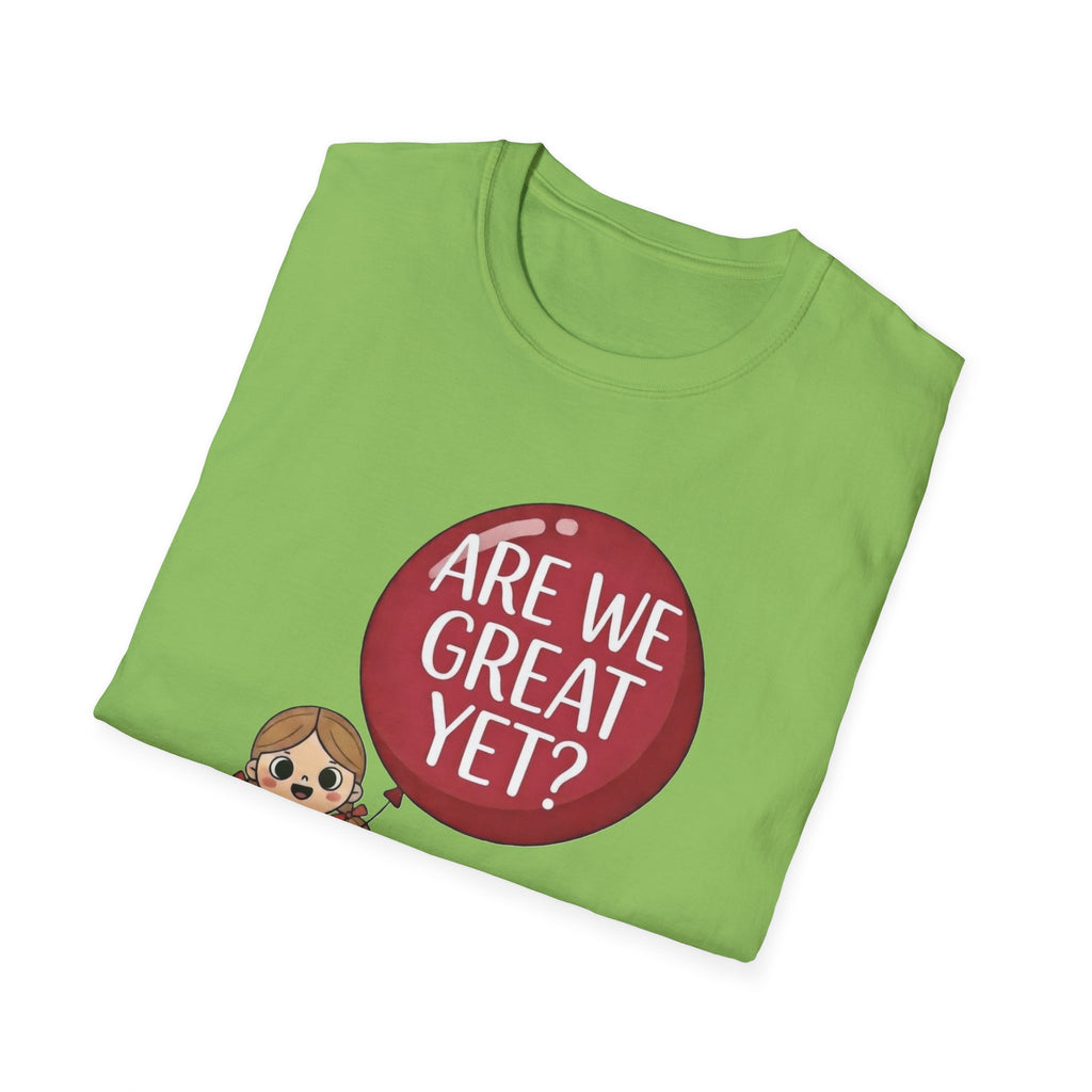 Are We Great Yet? T-Shirt