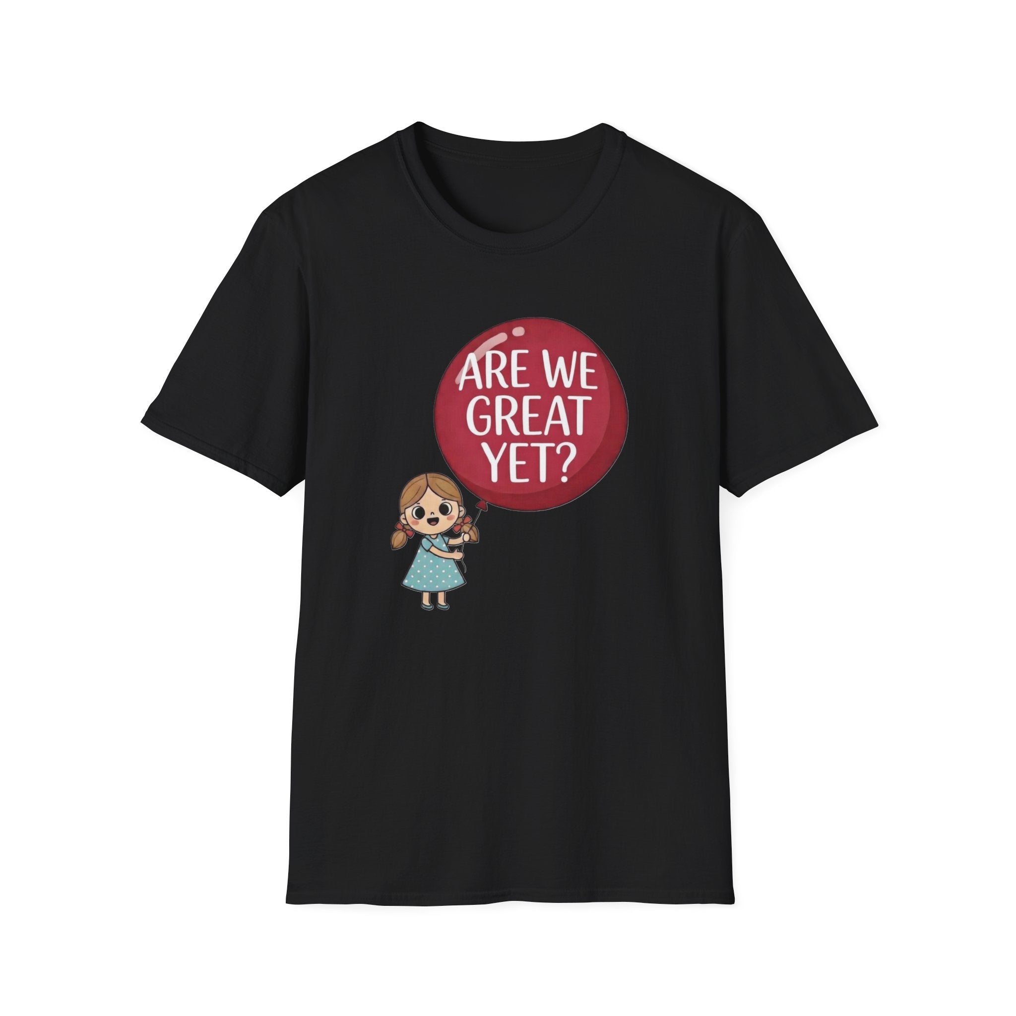 Are We Great Yet? T-Shirt