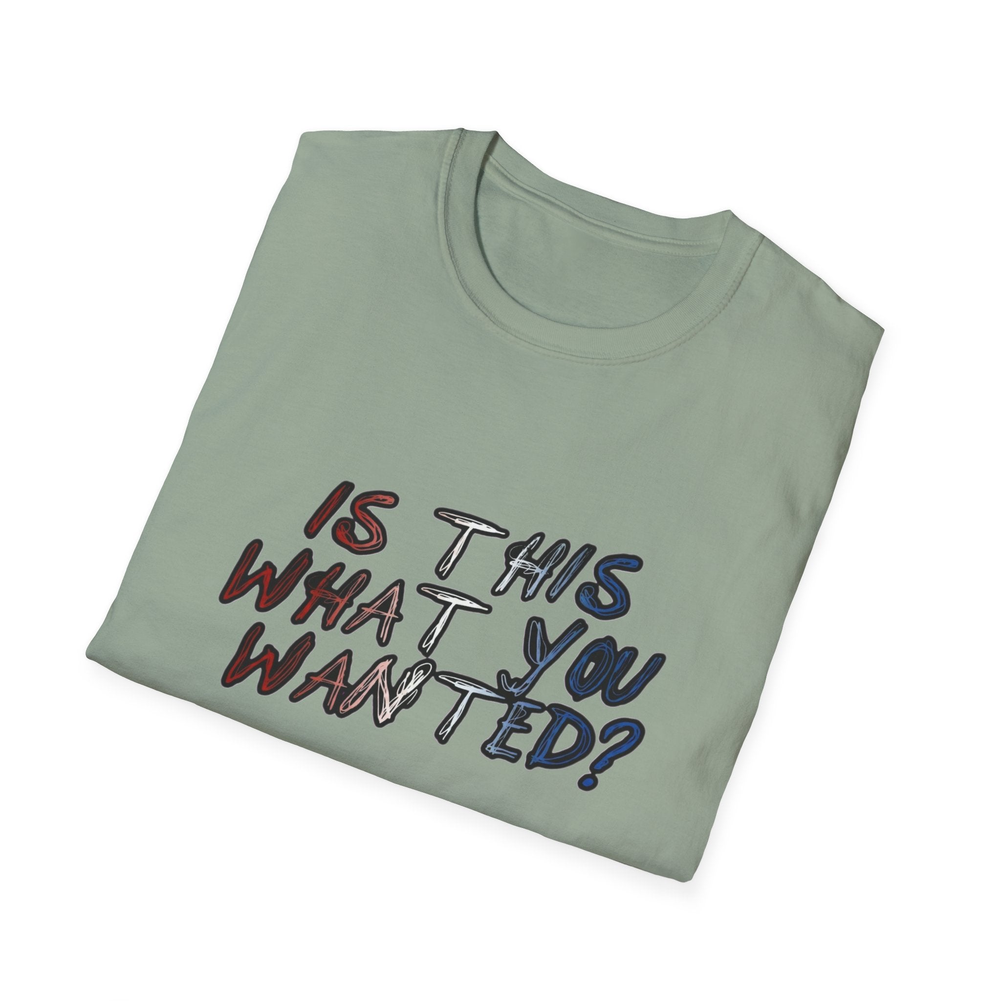 Is This What You Wanted? T-Shirt | Handwritten Script Tee