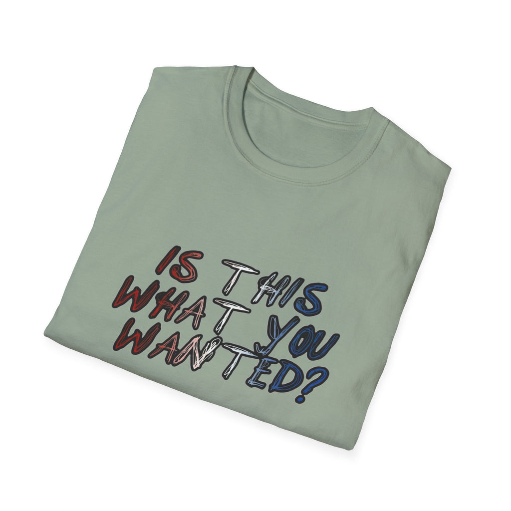 Is This What You Wanted? T-Shirt | Handwritten Script Tee