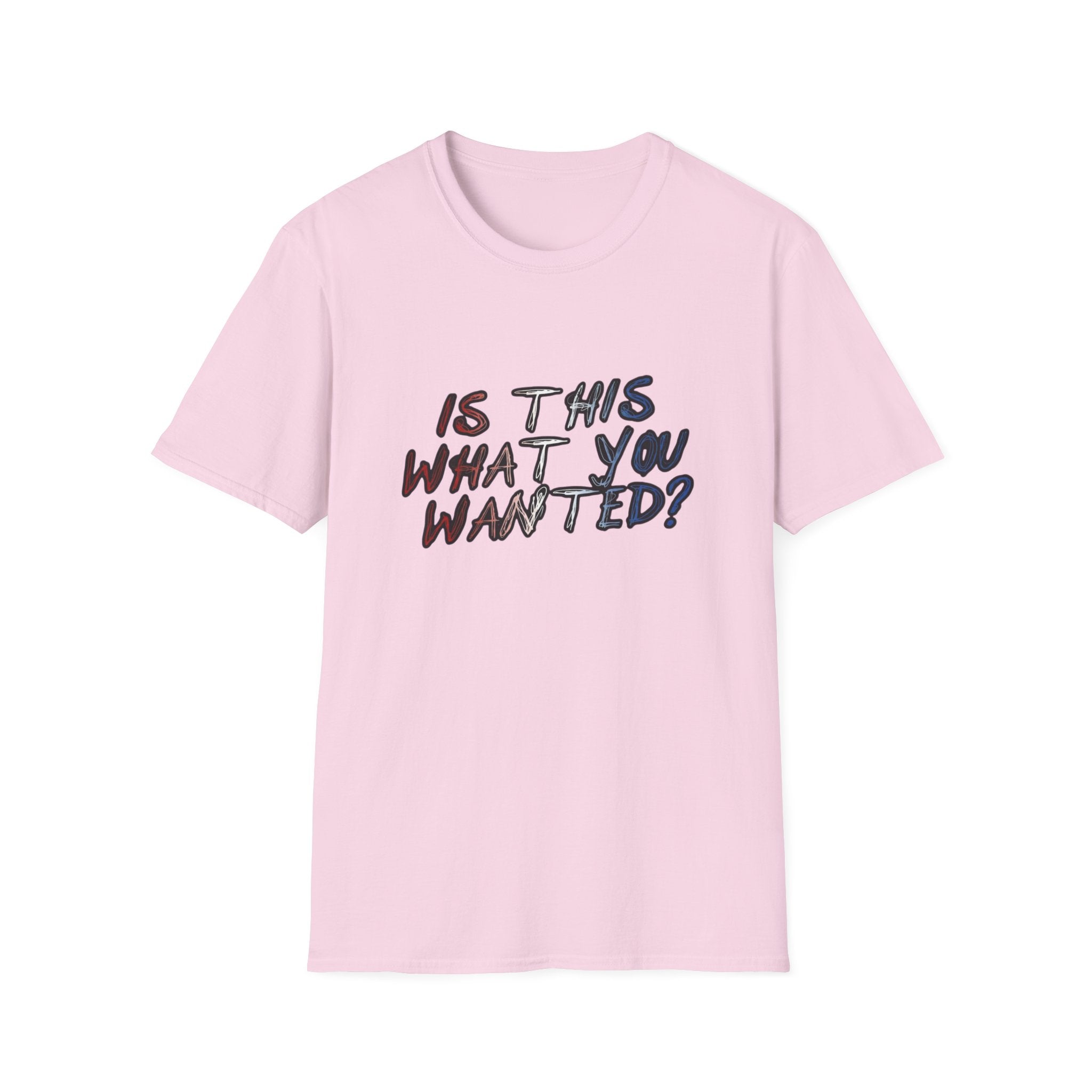 Is This What You Wanted? T-Shirt | Handwritten Script Tee