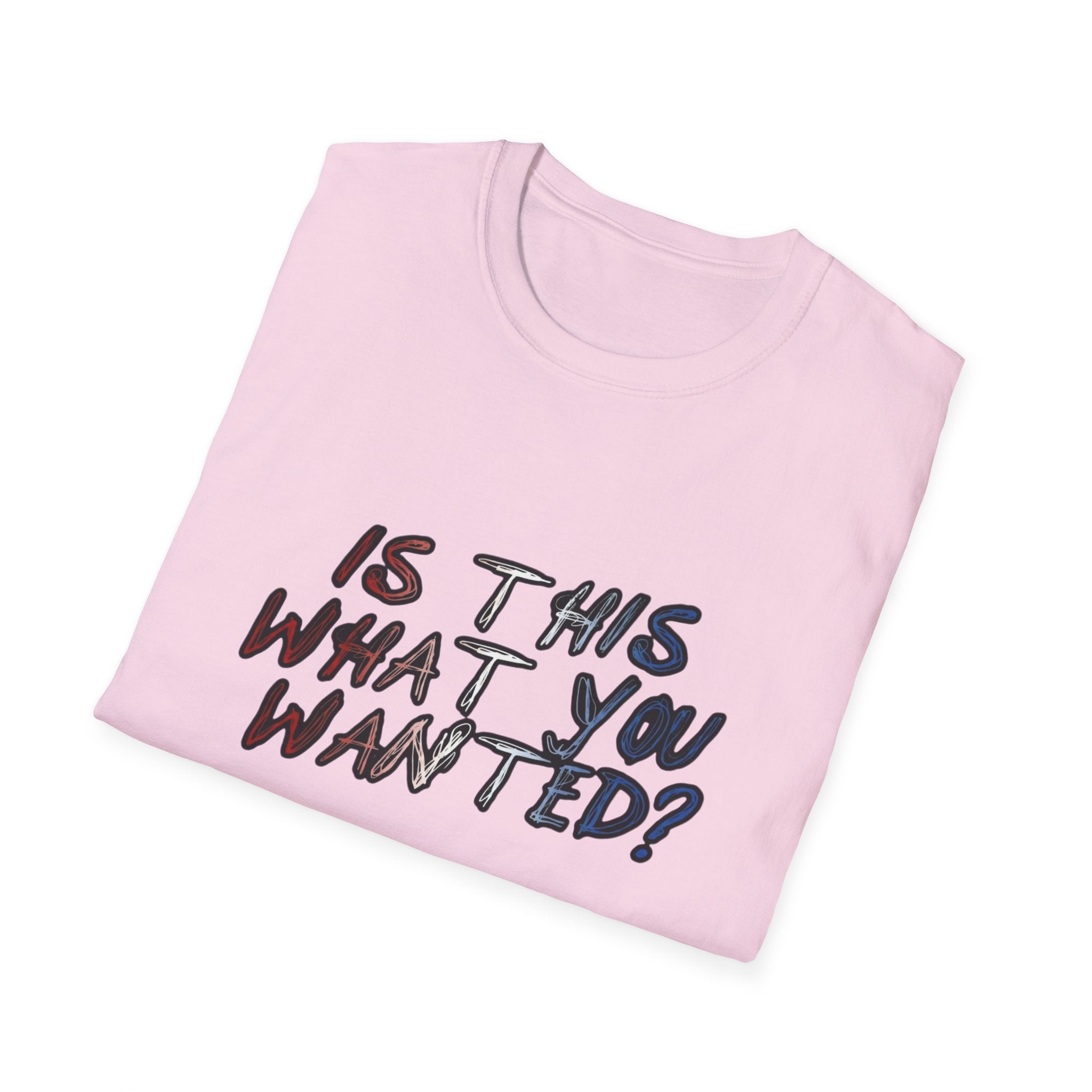 Is This What You Wanted? T-Shirt | Handwritten Script Tee