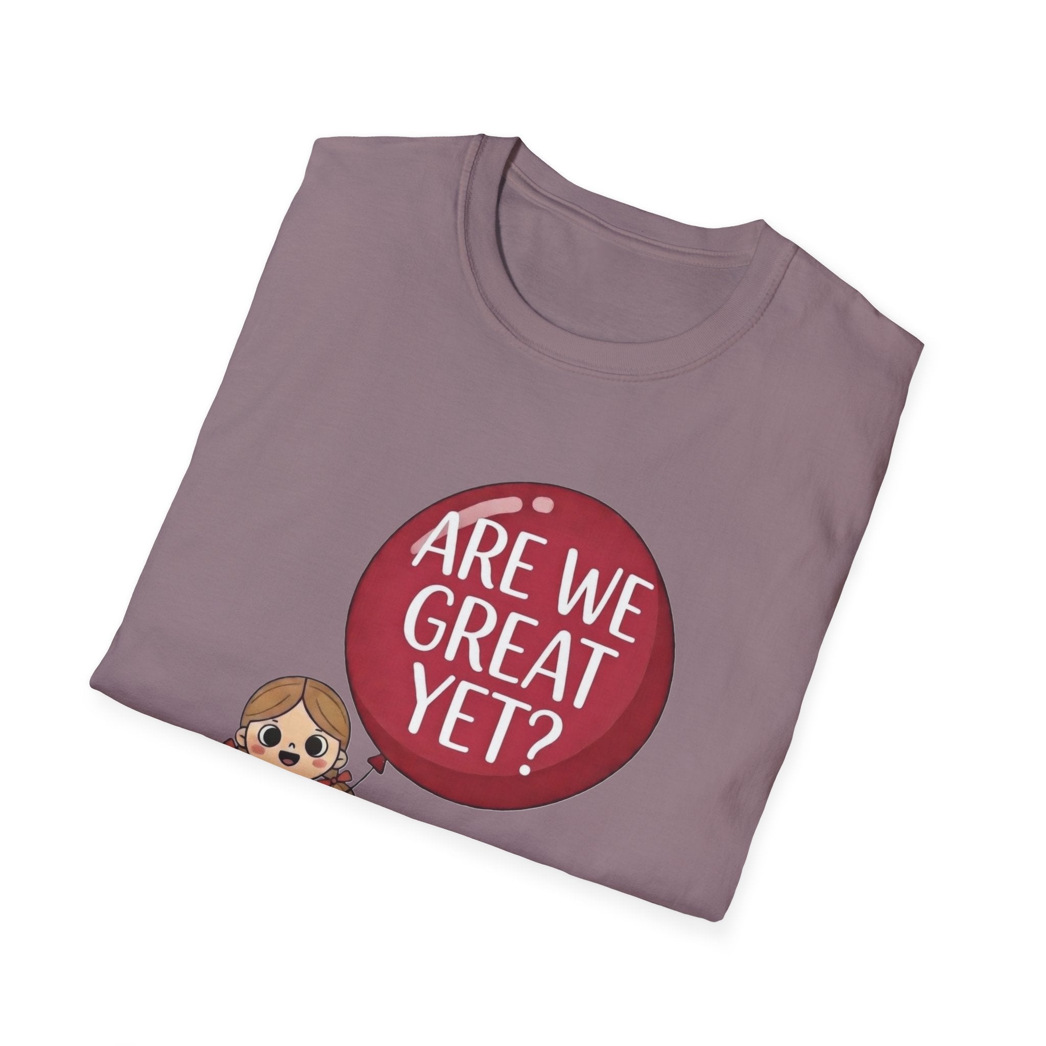 Are We Great Yet? T-Shirt