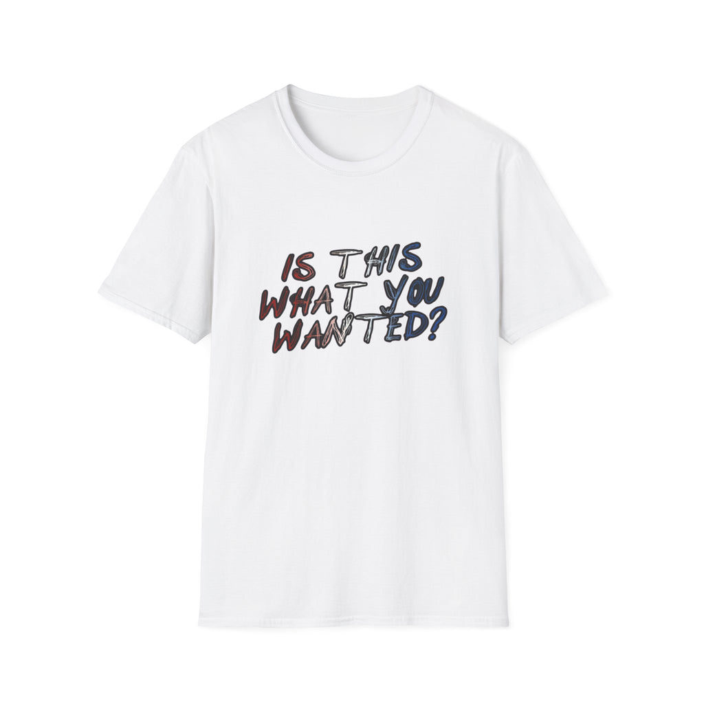 Is This What You Wanted? T-Shirt | Handwritten Script Tee