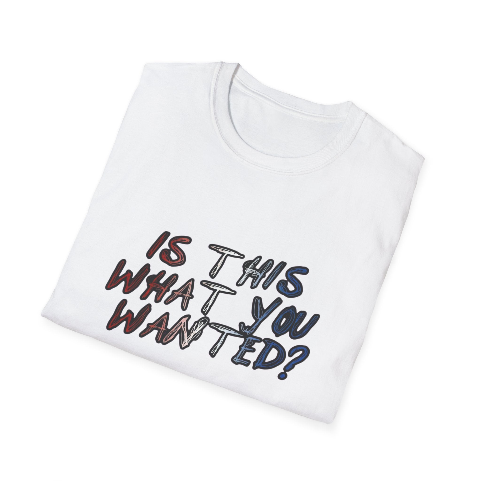 Is This What You Wanted? T-Shirt | Handwritten Script Tee